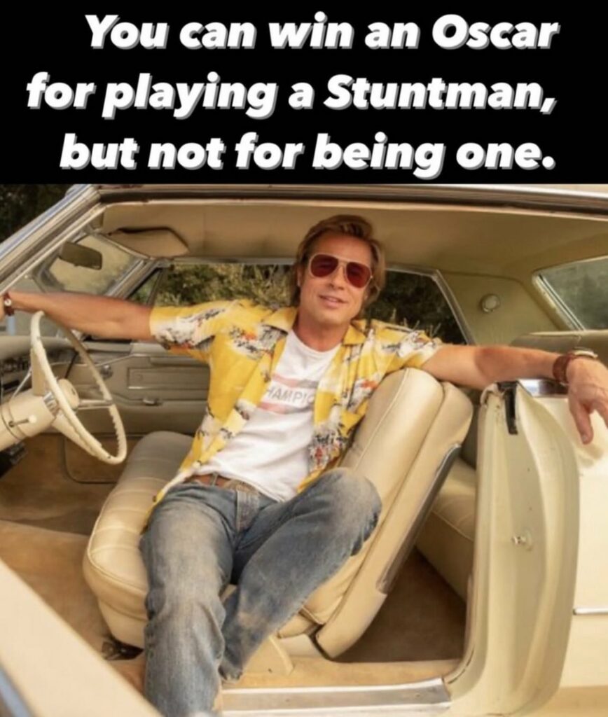 „You can win an Oscar for playing a stuntman but not for being one“